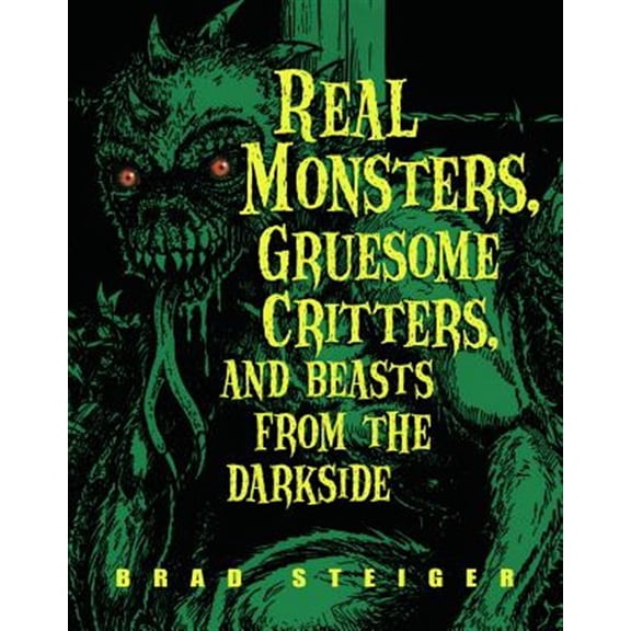 Pre-Owned Real Monsters, Gruesome Critters, and Beasts from the Darkside (Paperback) 1578592208 9781578592203