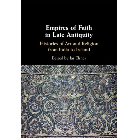 Empires of Faith in Late Antiquity, (Paperback)