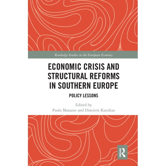 Routledge Studies in the European Econom Economic Crisis and Structural Reforms in Southern Europe: Policy Lessons, (Paperback)