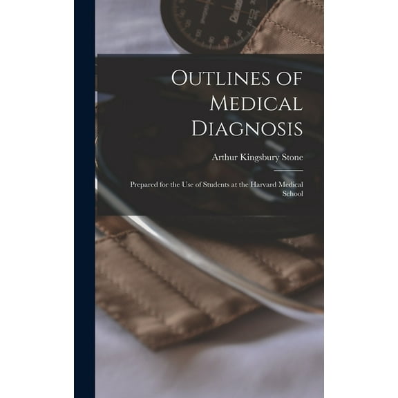 Outlines of Medical Diagnosis: Prepared for the Use of Students at the Harvard Medical School (Hardcover)