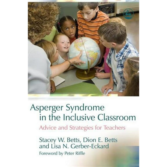 Asperger Syndrome in the Inclusive Classroom: Advice and Strategies for Teachers, (Paperback)