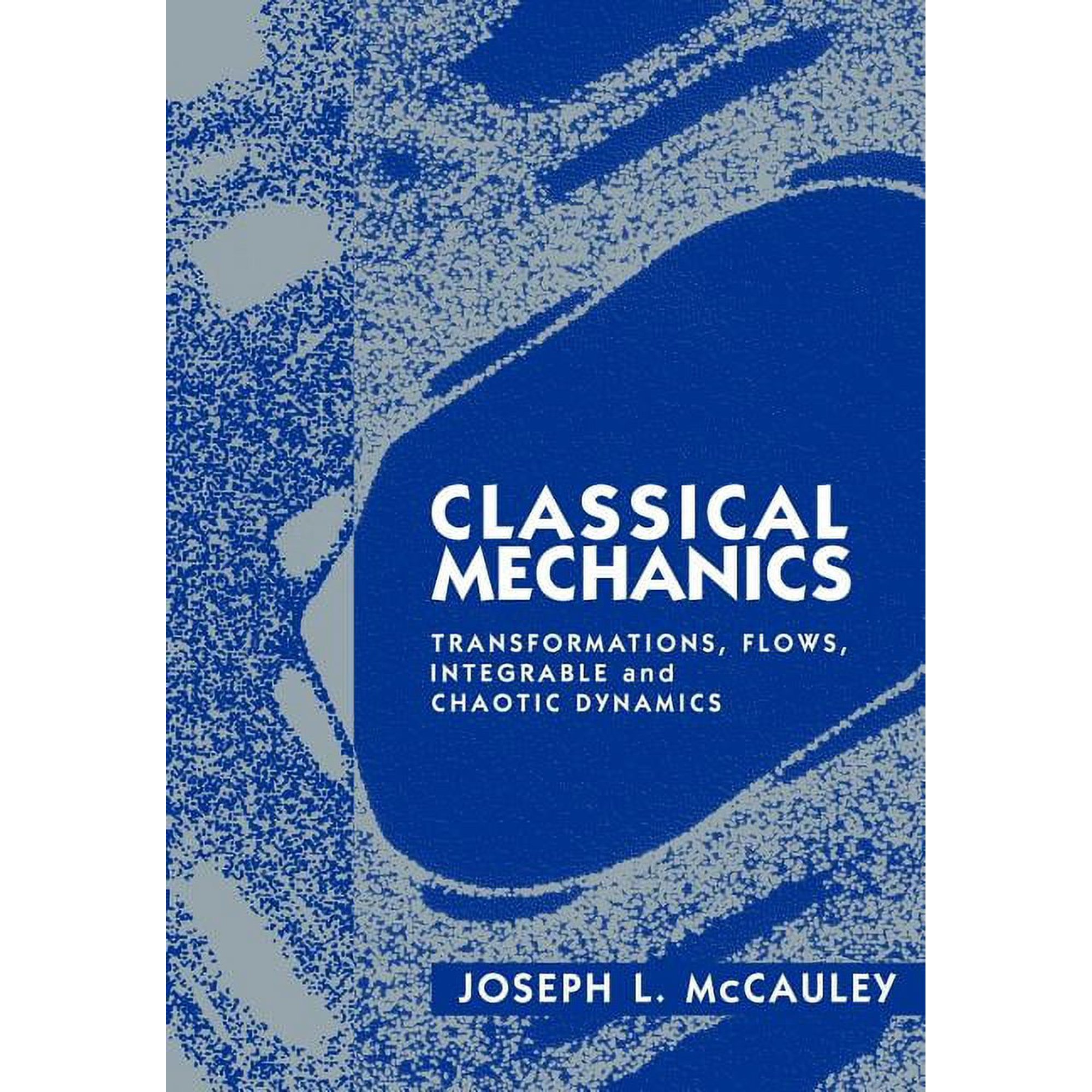 Classical Mechanics: Transformations Flows Integrable and Chaotic Dynamics (Paperback)