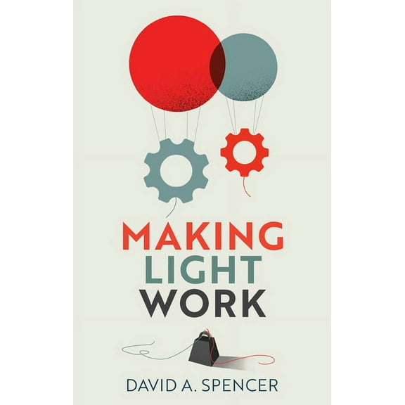 Making Light Work: An End to Toil in the Twenty-First Century, (Paperback)