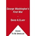 thumbnail image 3 of George Washington's First War: His Early Military Adventures, 3 of 4
