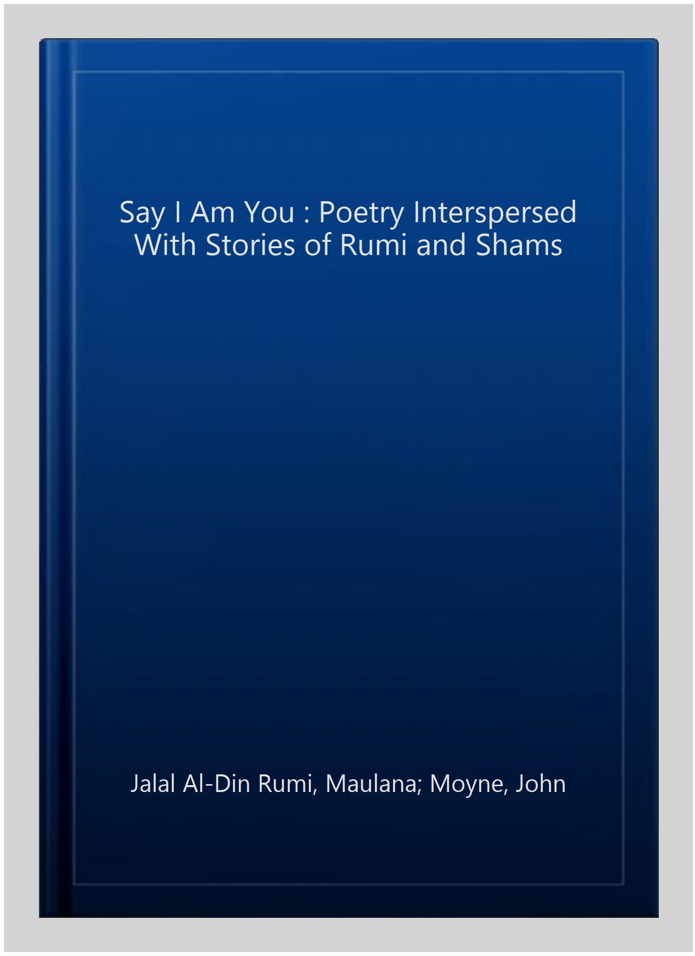 Say I Am You Rumi