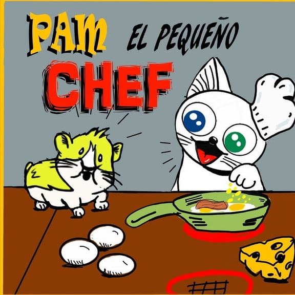 Las Aventuras de Pam el Gatito Blanco Pam el pequeño Chef: Un Libro Ilustrado y Divertido para niños de 4 a 8 años, Book 4, (Paperback)