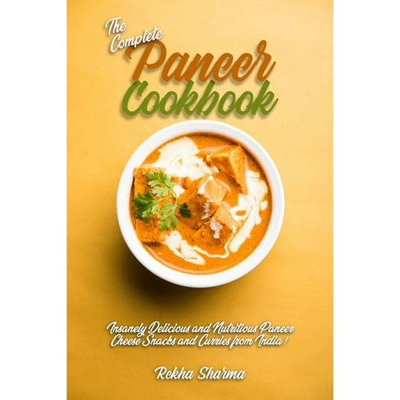 Indian Cheese Cookbook The Complete Paneer Cookbook, Book 1, (Paperback)