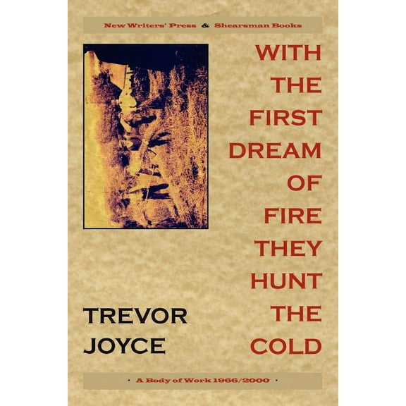 With the First Dream of Fire They Hunt the Cold: A Body of Work, 1966-2000 (Paperback)