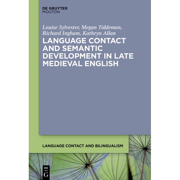 Language Contact and Bilingualism [Lcb] Language Contact and Semantic Development in Late Medieval English, Book 33, (Hardcover)