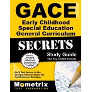 Gace Early Childhood Special Education General Curriculum Secrets Study Guide : Gace Test Review for the Georgia Assessments for the Certification of Educators (Paperback)