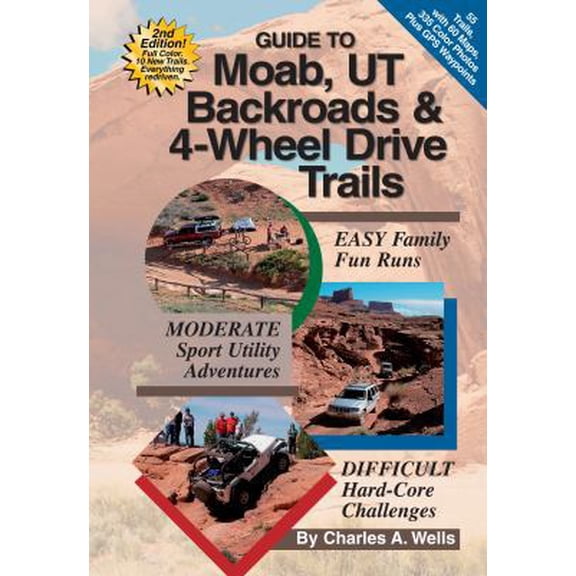 Pre-Owned Guide to Moab, UT Backroads & 4-Wheel Drive Trails: Easy, Moderate, Difficult Backcountry Driving Adventures (Paperback) 1934838063 9781934838068