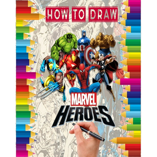 how to Draw Marvel heroes : learn to draw your favorite Avengers Comics  characters/ super heroes, including the super heroes: spider man, Iron Man, Black  panther, black widow, Deadpool, Captain America, the