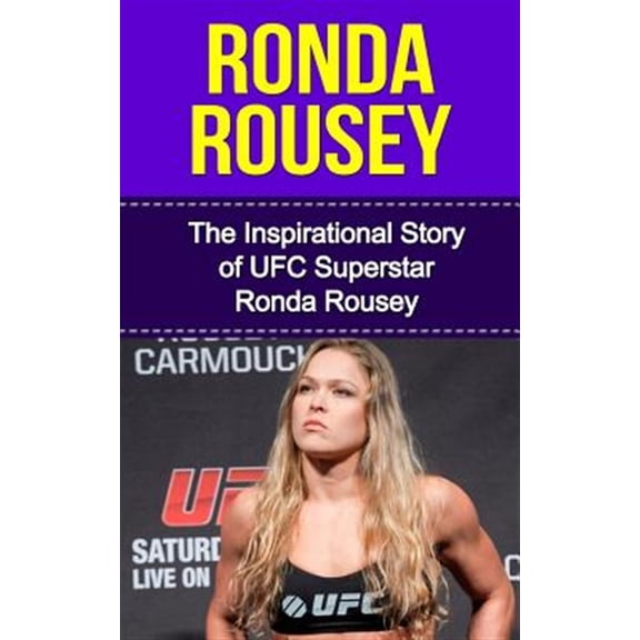 Pre-Owned Ronda Rousey : The Inspirational Story of Ufc Superstar Ronda Rousey