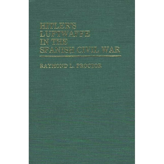 Contributions in Military Studies Hitler's Luftwaffe in the Spanish Civil War, (Hardcover)