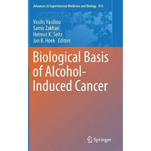 Advances in Experimental Medicine and Bi Biological Basis of Alcohol-Induced Cancer, Book 815, (Hardcover)