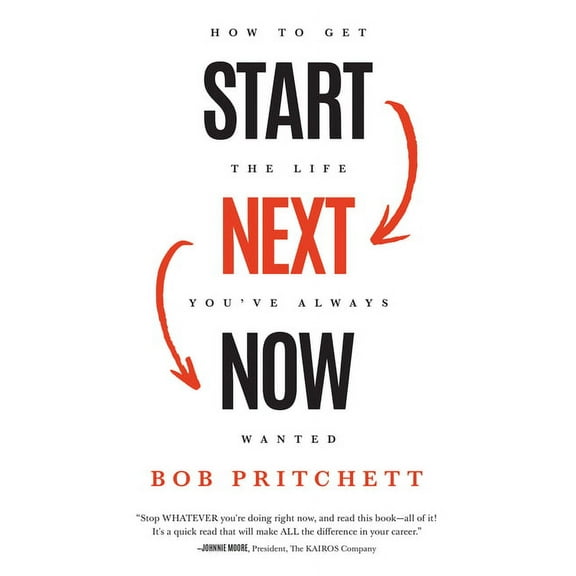 Start Next Now: How to Get the Life You've Always Wanted (Hardcover)