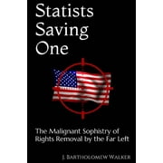 Meekraker: Statists Saving One : The Malignant Sophistry of Rights Removal by the Far Left (Paperback)