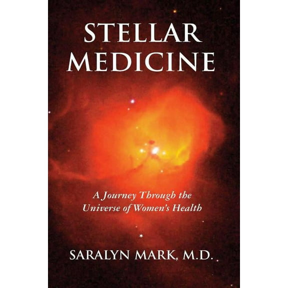 Stellar Medicine, a Journey Through the Universe of Women's Health, (Paperback)
