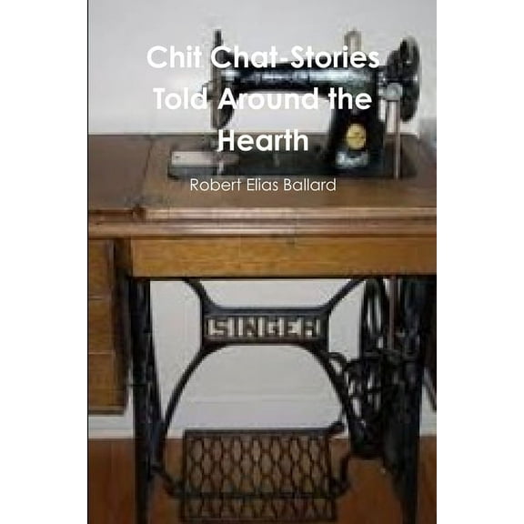 Chit Chat-Stories Told Around the Hearth, (Paperback)
