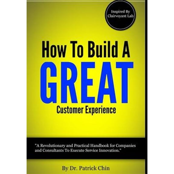 Pre-Owned How To Build A Great Customer Experience Through Innovation - Inspired By Clairvoyant Lab (Hardcover)