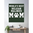 thumbnail image 2 of World'S Best Belgian Malinois Mom Poster Wall Art, Modern Wall Decor, 12x18 UNFRAMED, 2 of 3