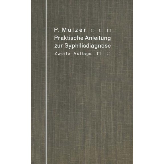 Praktische Anleitung Zur Syphilisdiagnose Auf Biologischem Wege: (Spirochaeten-Nachweis, Wassermannsche Reaktion.), (Paperback)