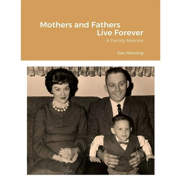 Mothers and Fathers Live Forever, (Paperback)
