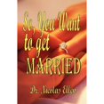 thumbnail image 1 of Pre-Owned So You Want to Get Married (Paperback) 0977968944 9780977968947, 1 of 1