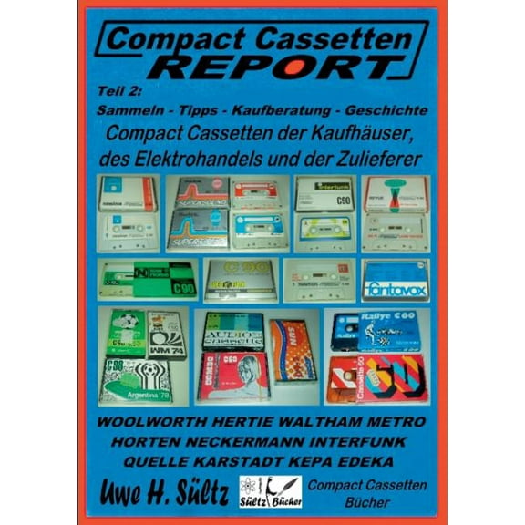 Compact Cassetten Report - Teil 2: Sammeln - Tipps - Kaufberatung - Kaufhäuser - Elektrohandel - Zulieferer: Audio Magne, (Paperback)