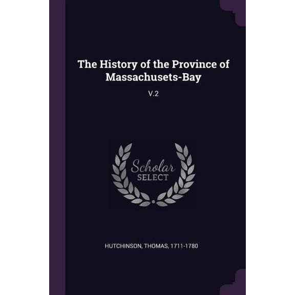 The History of the Province of Massachusets-Bay : V.2 (Paperback)