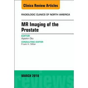 MR Imaging of the Prostate, an Issue of Radiologic Clinics of North America: Volume 56-2 [Hardcover - Used]