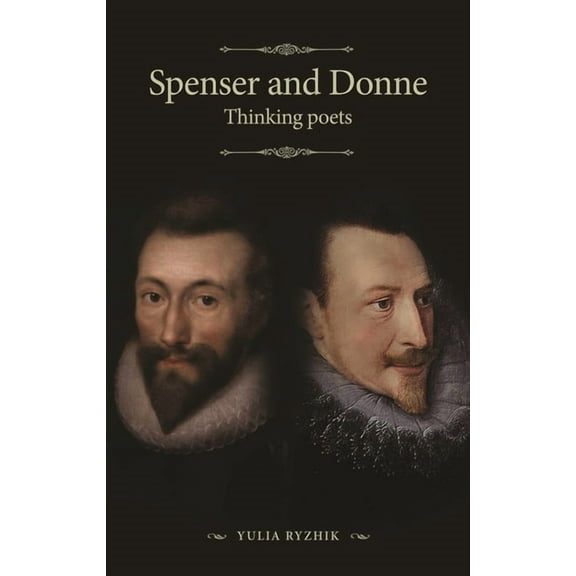 Spenser and Donne: Thinking Poets, (Paperback)
