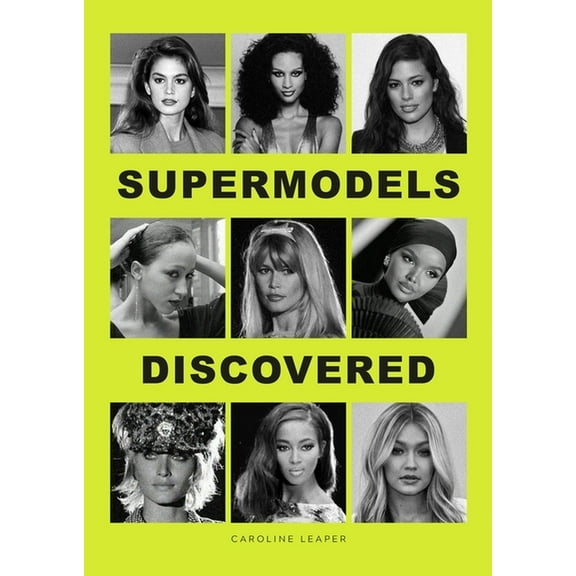 Supermodels Discovered: Discovered, (Hardcover)