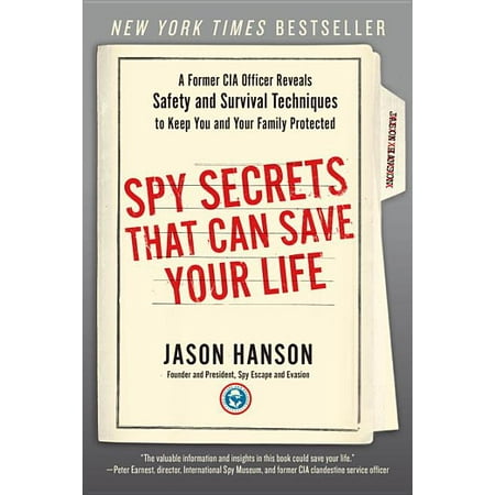 Spy Secrets That Can Save Your Life: A Former CIA Officer Reveals Safety and Survival Techniques to Keep You and Your Family Protected [Paperback - Used]