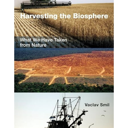 Pre-Owned Harvesting the Biosphere What We Have Taken from Nature (The MIT Press) Paperback