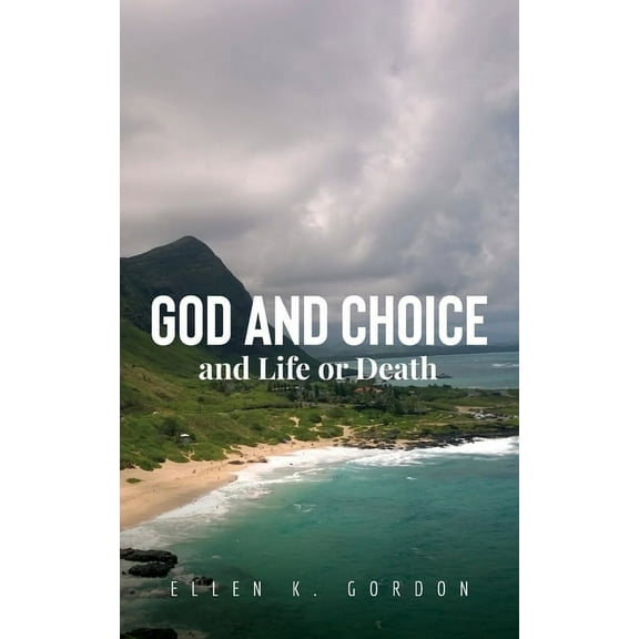 God and Choice and Life or Death, (Paperback)