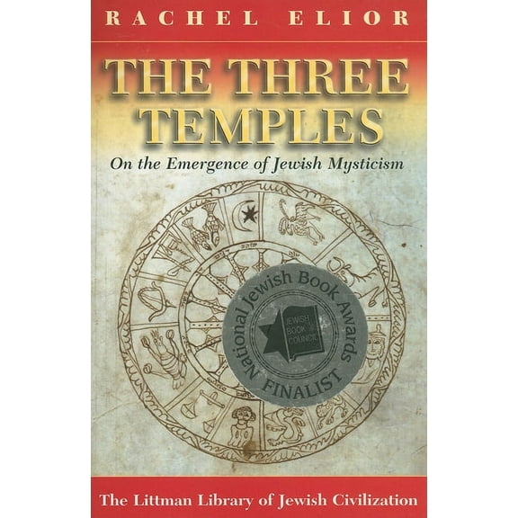 Littman Library of Jewish Civilization The Three Temples: On the Emergence of Jewish Mysticism, (Paperback)