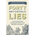 thumbnail image 2 of Forty Anti-Catholic Lies: A Mythbusting Apologist Sets the Record Straight, 2 of 2