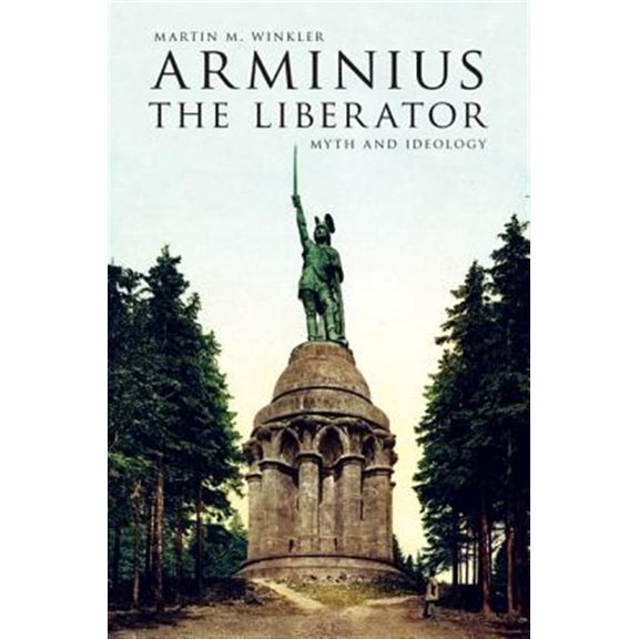 Pre-Owned Arminius the Liberator: Myth and Ideology, (Hardcover)