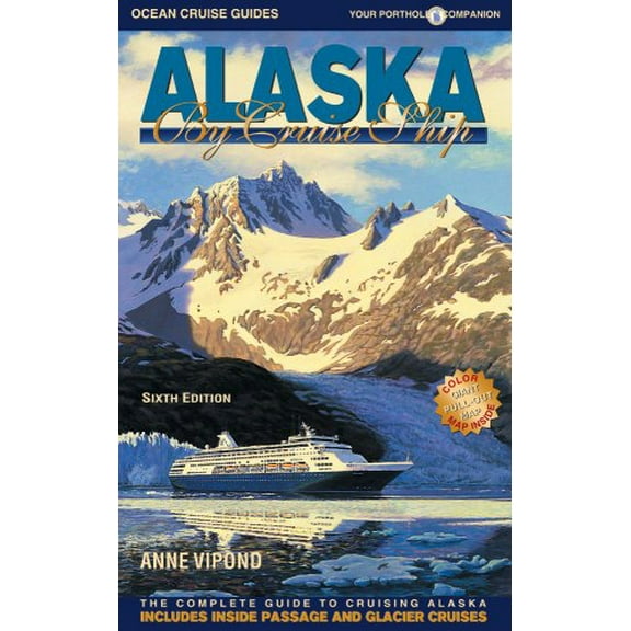 Pre-Owned Alaska by Cruise Ship: The Complete Guide to Cruising Alaska with Giant Pull-out Map (6th Edition), 9780980957303, 0980957303, Paperback, 6 edition