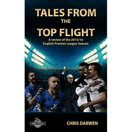 Tales from the Top Flight: A review of the 2015/16 English Premier League -
