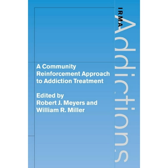 International Research Monographs in the A Community Reinforcement Approach to Addiction Treatment, (Paperback)
