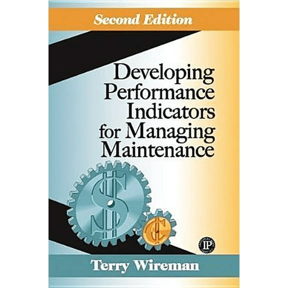 Developing Performance Indicators for Managing Maintenance (Hardcover)