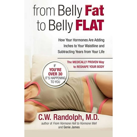 From Belly Fat to Belly Flat : How Your Hormones Are Adding Inches to Your Waist and Subtracting Years from Your Life -- the Medically Proven Way to Reset Your Metabolism and Reshape Your (Best Way To Determine Body Fat Percentage)
