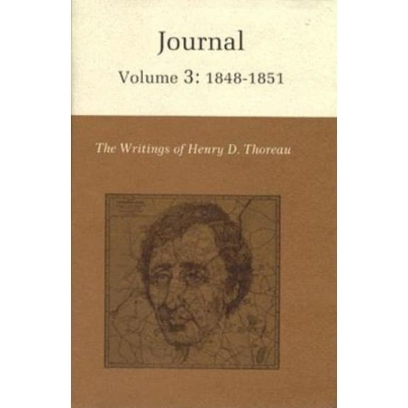 Writings of Henry D. Thoreau The Writings of Henry David Thoreau, Volume 3: Journal, Volume 3: 1848-1851., Book 9, (Hardcover)