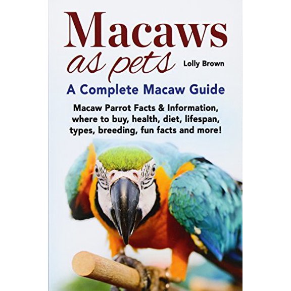 Pre-Owned Macaws as Pets: Macaw Parrot Facts & Information, where to buy, health, diet, lifespan, types, breeding, fun facts and more! A Complete Macaw Guide