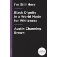 thumbnail image 4 of I'm Still Here: Black Dignity in a World Made for Whiteness, 4 of 5
