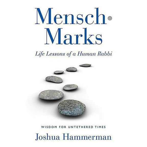 Mensch-Marks : Life Lessons of a Human Rabbi—Wisdom for Untethered Times (Paperback)