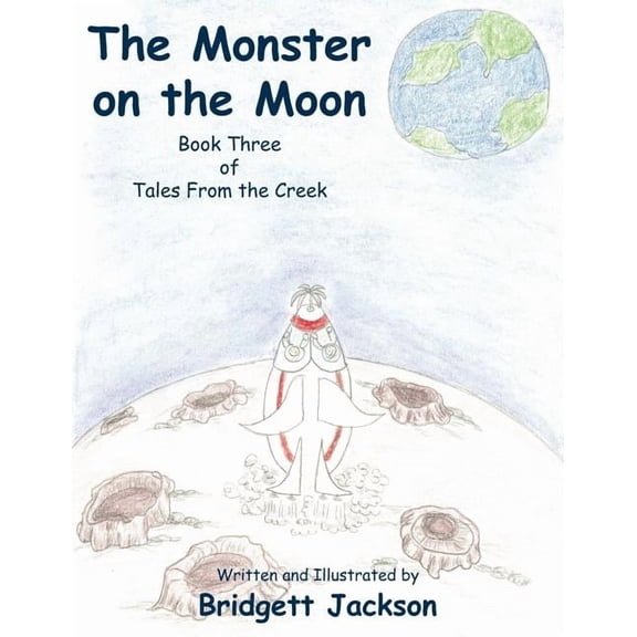 Monster on the Moon : Book Three of Tales from the Creek