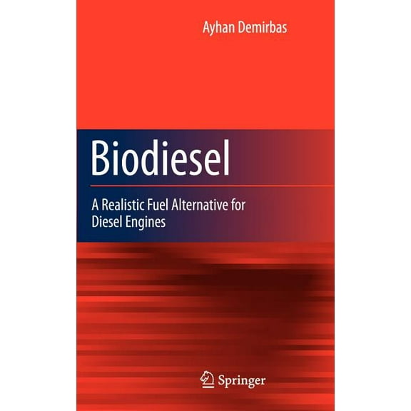 Biodiesel: A Realistic Fuel Alternative for Diesel Engines, (Hardcover)